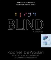 Blind - What Do You See When Your World Goes Dark? written by Rachel DeWoskin performed by Annalie Gernert on CD (Unabridged)